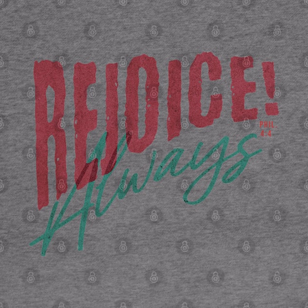 Rejoice Always Phil 4:4 by Prince Ramirez